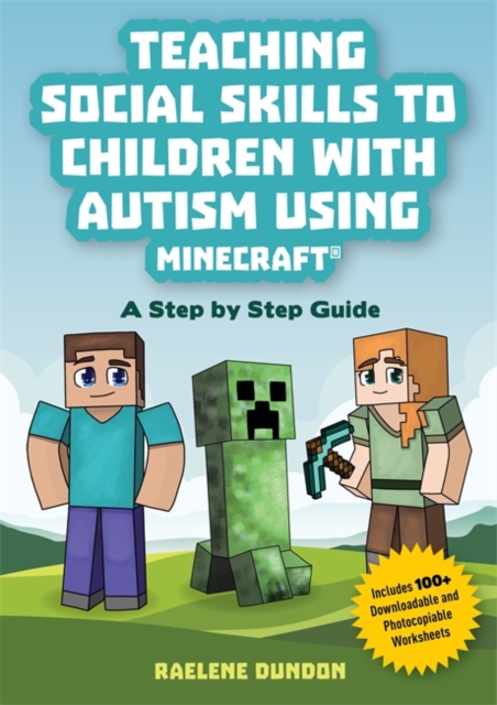 Teaching Social Skills to Children with Autism Using Minecraft® : A Step by Step Guide, Paperback / softback Book
