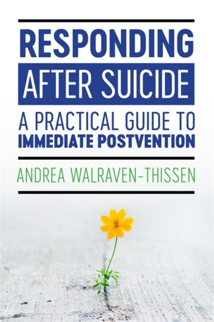 Responding After Suicide : A Practical Guide to Immediate Postvention, Paperback / softback Book