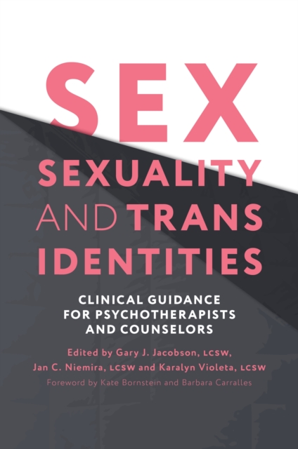 Sex, Sexuality, and Trans Identities : Clinical Guidance for Psychotherapists and Counselors, EPUB eBook