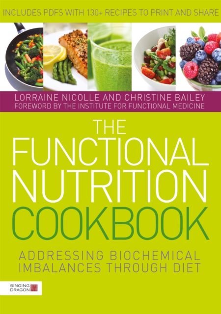 The Functional Nutrition Cookbook : Addressing Biochemical Imbalances Through Diet, Paperback / softback Book