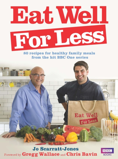 Eat Well for Less : 80 recipes for cost-effective and healthy family meals, Paperback / softback Book