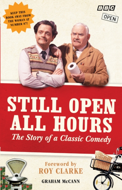 Still Open All Hours : The Story of a Classic Comedy, Paperback / softback Book