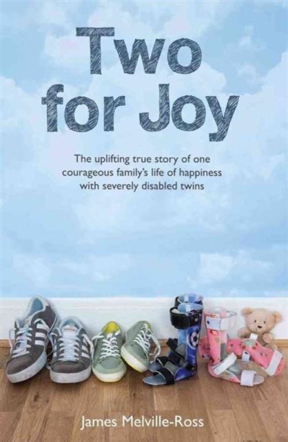 Two for Joy : The Uplifting Story of One Courageous Family, Paperback / softback Book