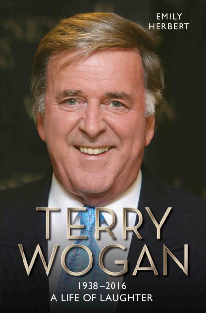 Sir Terry Wogan: A Life of Laughter, Paperback / softback Book