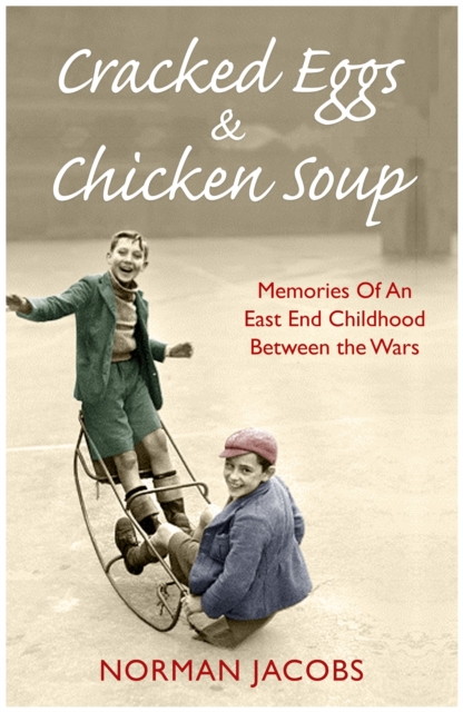 Cracked Eggs and Chicken Soup - A Memoir of Growing Up Between The Wars : A Memoir of Growing Up Between The Wars, Paperback / softback Book