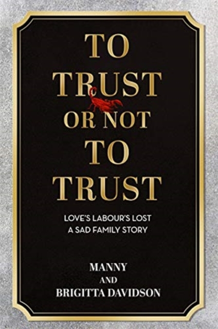 To Trust or Not To Trust - Love's Labours Lost. A Sad Family Story, Hardback Book