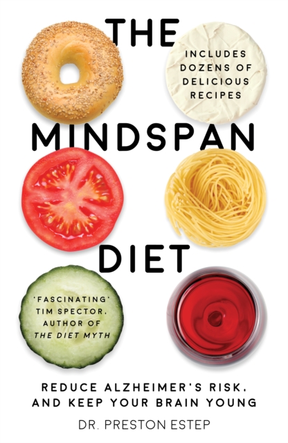 The Mindspan Diet : Reduce Alzheimer’s Risk, and Keep Your Brain Young, Paperback / softback Book