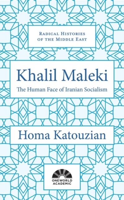 Khalil Maleki : The Human Face of Iranian Socialism, Hardback Book