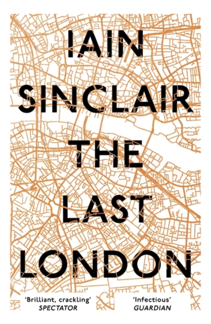 The Last London : True Fictions from an Unreal City, Paperback / softback Book