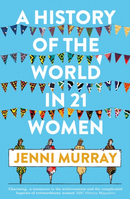 A History of the World in 21 Women : A Personal Selection, EPUB eBook