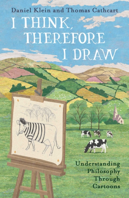 I Think, Therefore I Draw : Understanding Philosophy Through Cartoons, EPUB eBook
