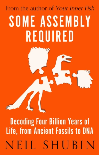 Some Assembly Required : Decoding Four Billion Years of Life, from Ancient Fossils to DNA, EPUB eBook