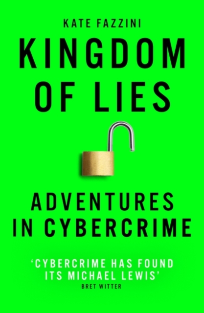 Kingdom of Lies : Adventures in cybercrime, Paperback / softback Book