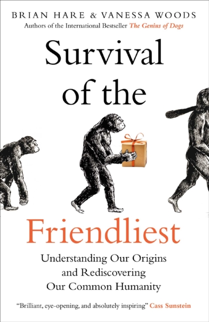 Survival of the Friendliest : Understanding Our Origins and Rediscovering Our Common Humanity, EPUB eBook