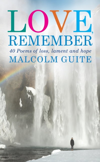 Love, Remember : 40 poems of loss, lament and hope, Paperback / softback Book