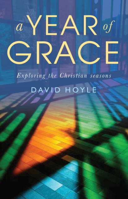 A Year of Grace : Exploring the Christian seasons, EPUB eBook