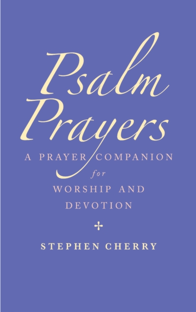 Psalm Prayers : A companion for worship and devotion, EPUB eBook