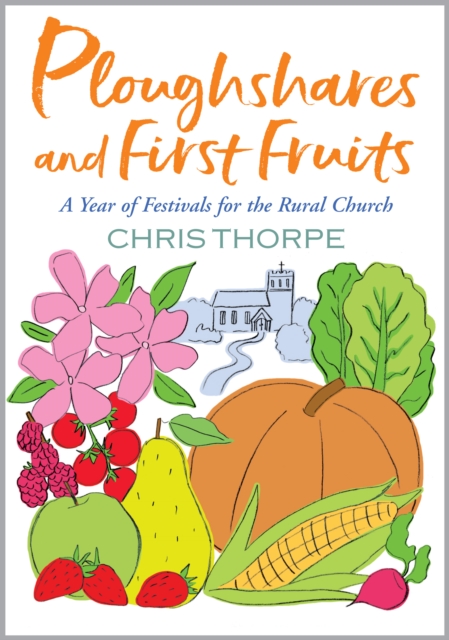 Ploughshares and First Fruits : A Year of Festivals for the Rural Church, EPUB eBook