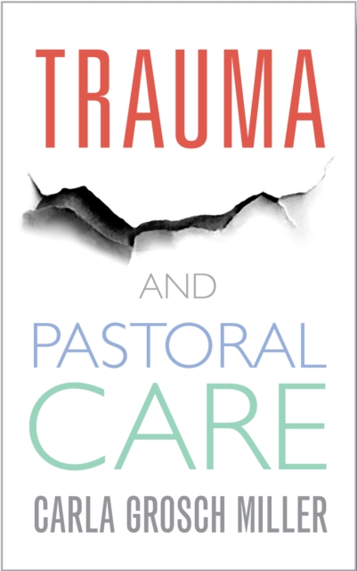 Trauma and Pastoral Care : A practical handbook, EPUB eBook