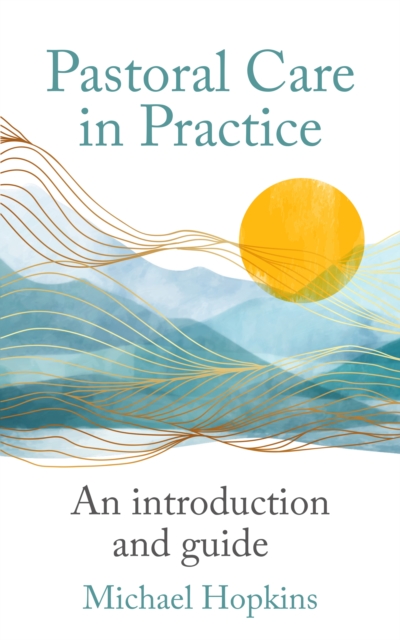 Pastoral Care in Practice : An Introduction and Guide, EPUB eBook