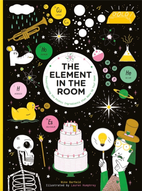The Element in the Room : Investigating the Atomic Ingredients that Make Up Your Home, Hardback Book
