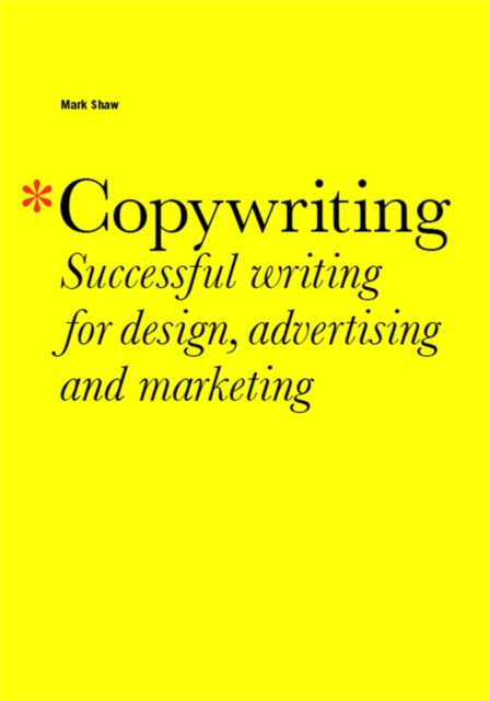 Copywriting : Successful Writing for Design, Advertising, Marketing, EPUB eBook