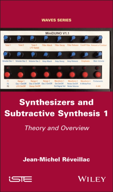 Synthesizers and Subtractive Synthesis 1 : Theory and Overview, Hardback Book