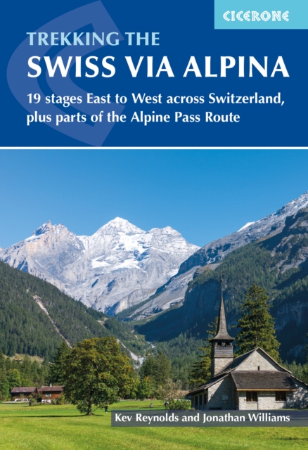 Trekking the Swiss Via Alpina : East to West across Switzerland a?? the Alpine Pass Route, Paperback / softback Book