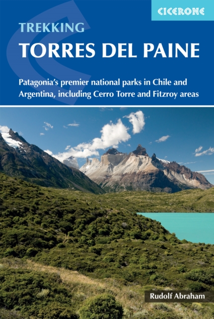 Trekking in Torres del Paine : Patagonia's premier national parks in Chile and Argentina, including Cerro Torre and Fitz Roy areas, Paperback / softback Book