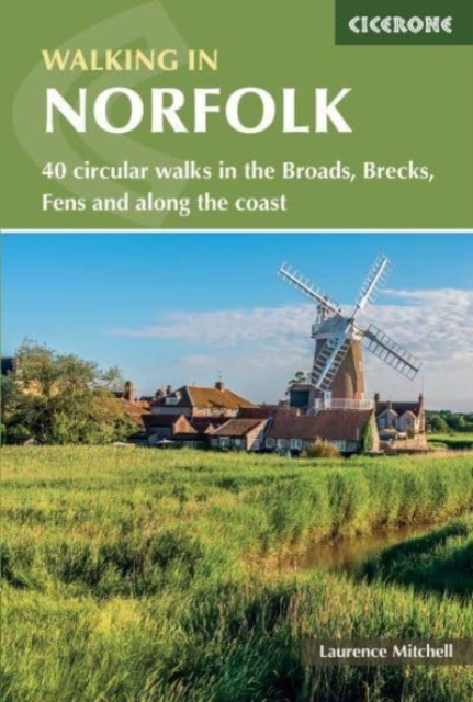 Walking in Norfolk : 40 circular walks in the Broads, Brecks, Fens and along the coast, Paperback / softback Book