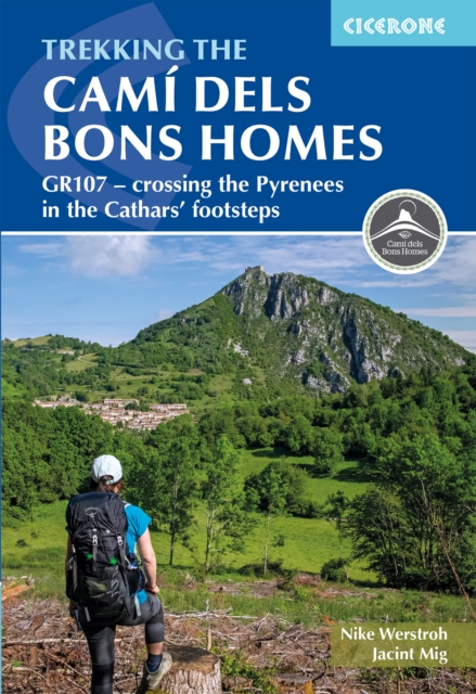 Trekking the Cami dels Bons Homes : GR107 - crossing the Pyrenees in the Cathars' footsteps, Paperback / softback Book