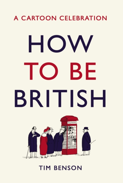 How to be British : A cartoon celebration, Hardback Book