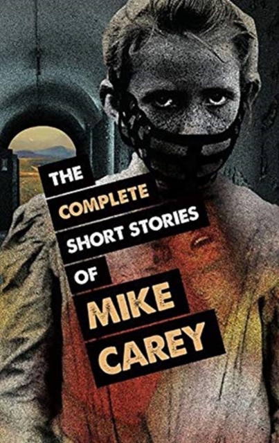 The Complete Short Stories of Mike Carey, Paperback / softback Book