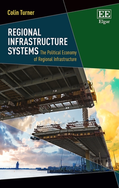 Regional Infrastructure Systems : The Political Economy of Regional Infrastructure, PDF eBook