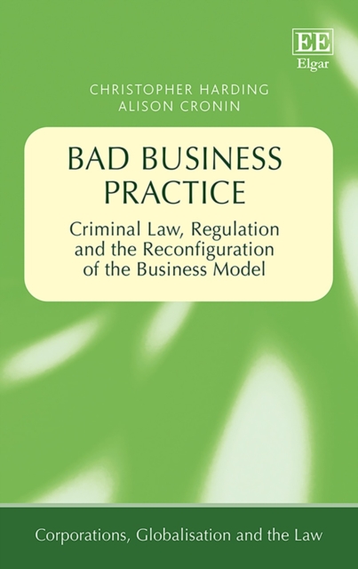 Bad Business Practice : Criminal Law, Regulation and the Reconfiguration of the Business Model, PDF eBook
