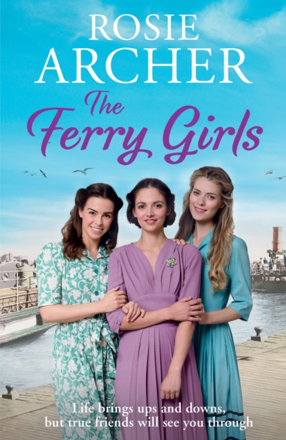 The Ferry Girls : A heart-warming saga of secrets, friendships and wartime spirit, EPUB eBook