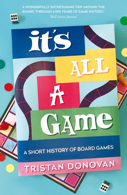 It's All a Game : A Short History of Board Games, Paperback / softback Book