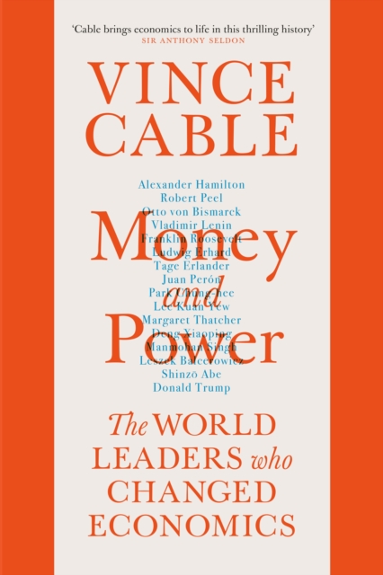 Money and Power : The World Leaders Who Changed Economics, Hardback Book