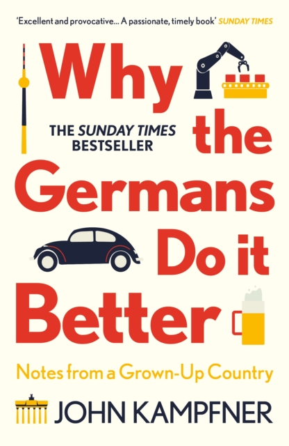 Why the Germans Do it Better : Notes from a Grown-Up Country, Paperback / softback Book