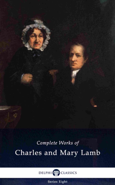 Delphi Complete Works of Charles and Mary Lamb (Illustrated), EPUB eBook