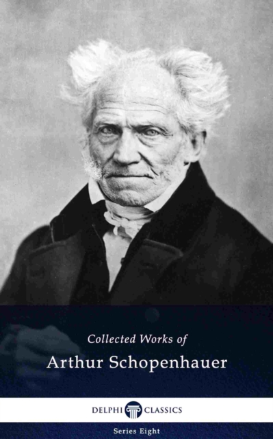 Delphi Collected Works of Arthur Schopenhauer (Illustrated), EPUB eBook