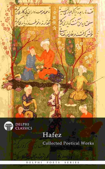 Delphi Collected Poetical Works of Hafez (Illustrated), EPUB eBook