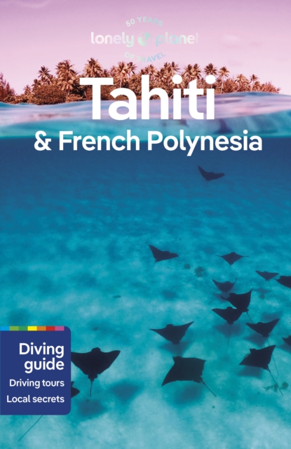 Lonely Planet Tahiti & French Polynesia, Paperback / softback Book
