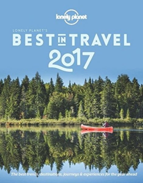 Lonely Planet's Best in Travel 2017, Paperback Book