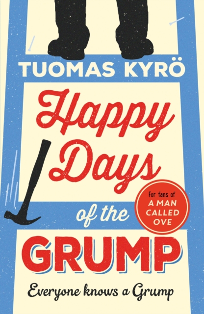 Happy Days of the Grump : The feel-good bestseller perfect for fans of A Man Called Ove, EPUB eBook