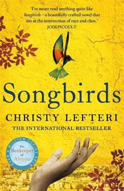 Songbirds : The heartbreaking follow-up to the million copy bestseller, The Beekeeper of Aleppo, Hardback Book