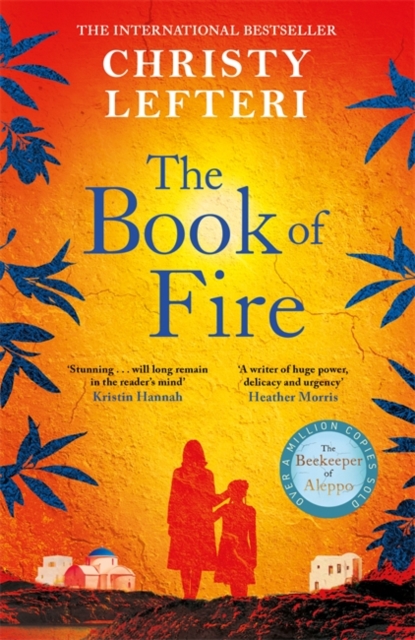 The Book of Fire : The moving, captivating and unmissable new novel from the author of THE BEEKEEPER OF ALEPPO, Hardback Book