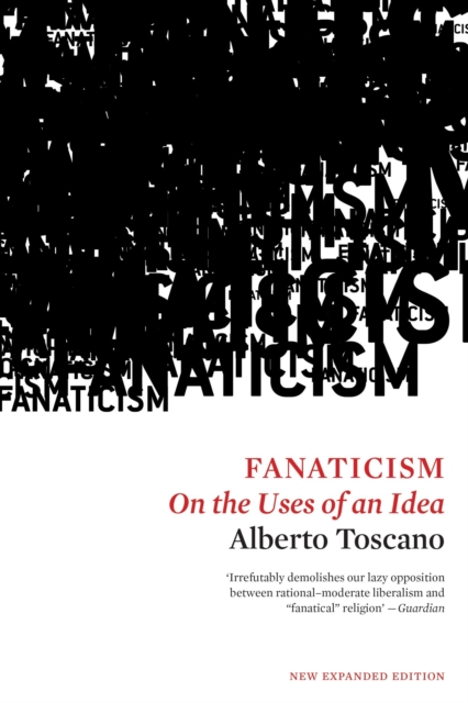 Fanaticism : On the Uses of an Idea, Paperback / softback Book