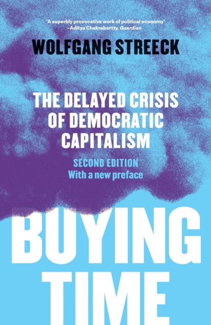 Buying Time : The Delayed Crisis of Democratic Capitalism, Paperback / softback Book