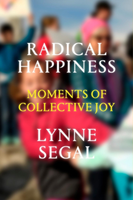 Radical Happiness : Moments of Collective Joy, Paperback / softback Book